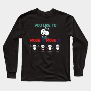 You like to move it Long Sleeve T-Shirt